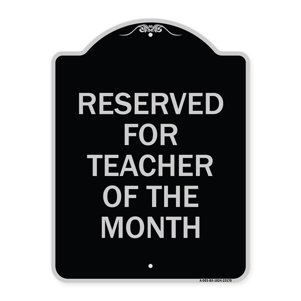 Reserved for Teacher of the Month Heavy-Gauge Aluminum Architectural Sign, 24" x 18", BS-1824-23170